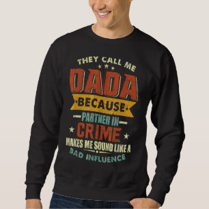 They Call Me Dada Because Partner In Crime Father' Sweatshirt