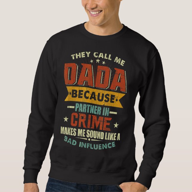 They Call Me Dada Because Partner In Crime Father' Sweatshirt (Front)