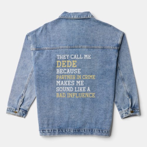 They Call Me Dede Because Partner In Crime Bad Inf Denim Jacket