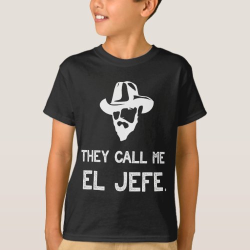 They Call Me El Jefe  Boss Dad Appreciation Gifts T_Shirt