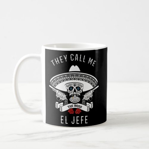 They Call Me El Jefe Boss Joke Coffee Mug