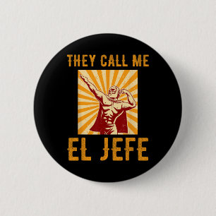 They Call Me El Jefe Bragging Boss Joke Mexican Fi Button