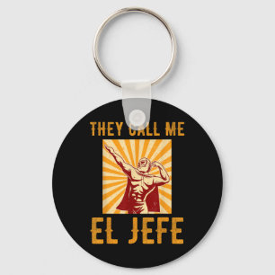 They Call Me El Jefe Bragging Boss Joke Mexican Fi Keychain