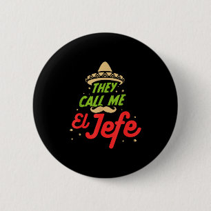 They Call Me El Jefe - Employer Cinco De Mayo Gift Button
