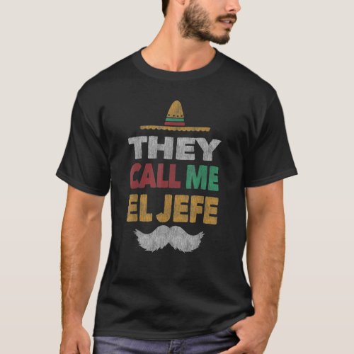 They Call Me El Jefe Fiesta Mexican Party Hat T_Shirt