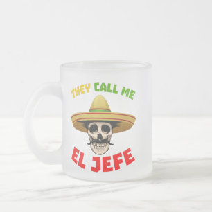 They Call Me El Jefe Funny Skeleton Mexican for M Frosted Glass Coffee Mug