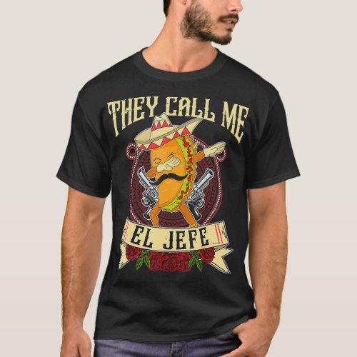 They Call Me El Jefe Gift Spanish Meican Boss Taco T_Shirt