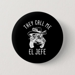 They Call Me El Jefe Mexican Boss Chef Mexico Sher Button