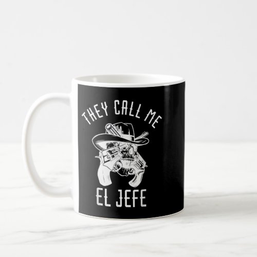 They Call Me El Jefe Mexican Boss Chef Mexico Sher Coffee Mug