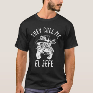 They Call Me El Jefe Mexican Boss Chef Mexico Sher T-Shirt