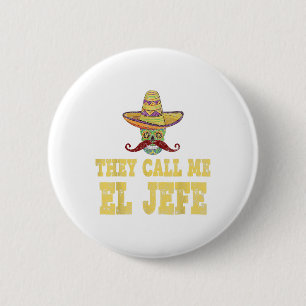 They Call Me El Jefe Shirt Funny Cinco De Mayo Mex Button
