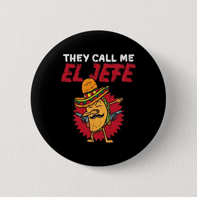 They Call Me El Jefe Taco Funny Boss Cinco De Mayo Button (Front)