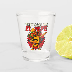 They Call Me El Jefe Taco Funny Boss Cinco De Mayo Shot Glass