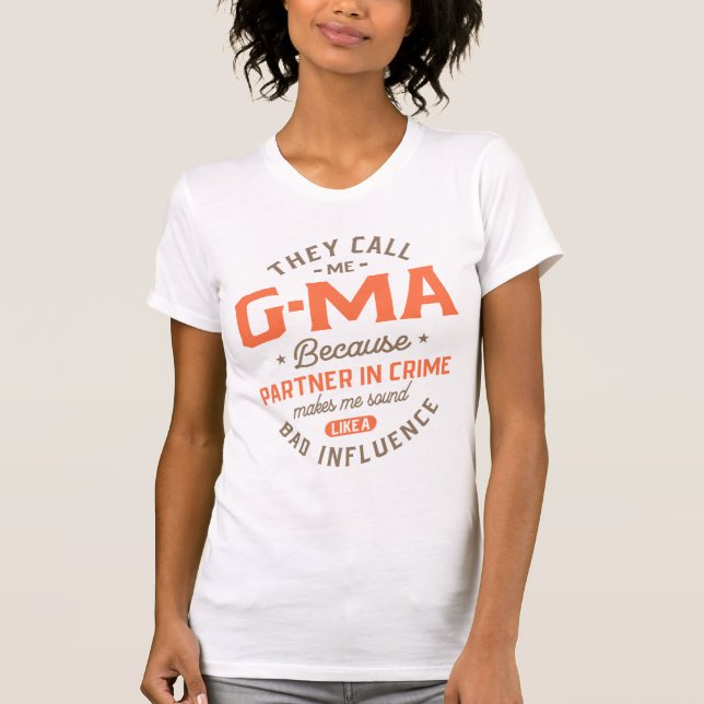 They Call Me G-Ma Because Partner In Crime T-Shirt (Front)
