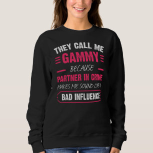 They Call Me Gammy Because Partner In Crime Funny Sweatshirt