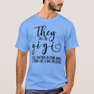 They Call Me Gigi Because Partner In Crime Makes  T-Shirt