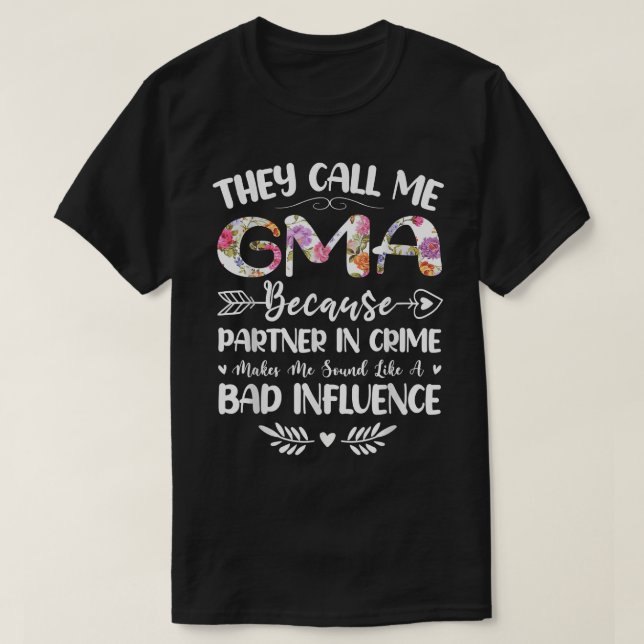 They call me Gma because partner in crime  T-Shirt (Design Front)