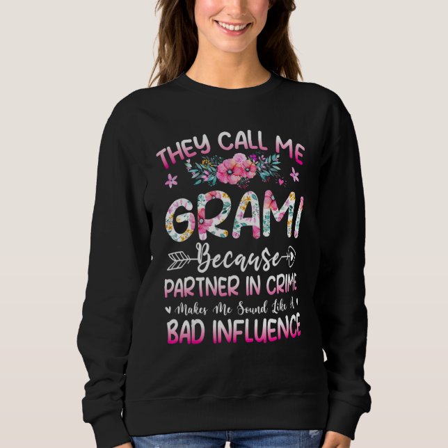 They Call Me Grami Because Partner In Crime Mother Sweatshirt (Front)