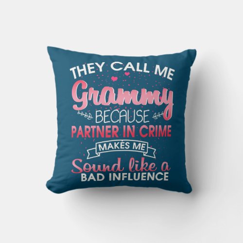 They Call Me Grammy Because Partner In Crime Throw Pillow