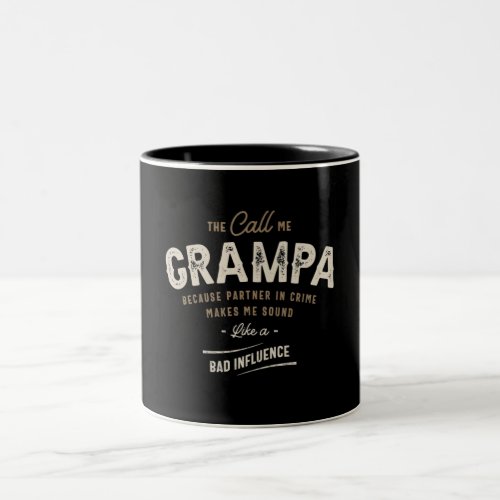 They Call Me Grampa Because Partner In Crime Funny Two_Tone Coffee Mug