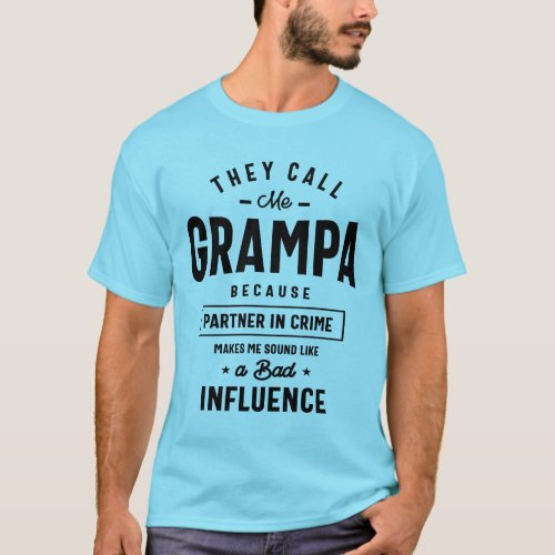 They Call Me Grampa Because Partner In Crime Gramp T_Shirt