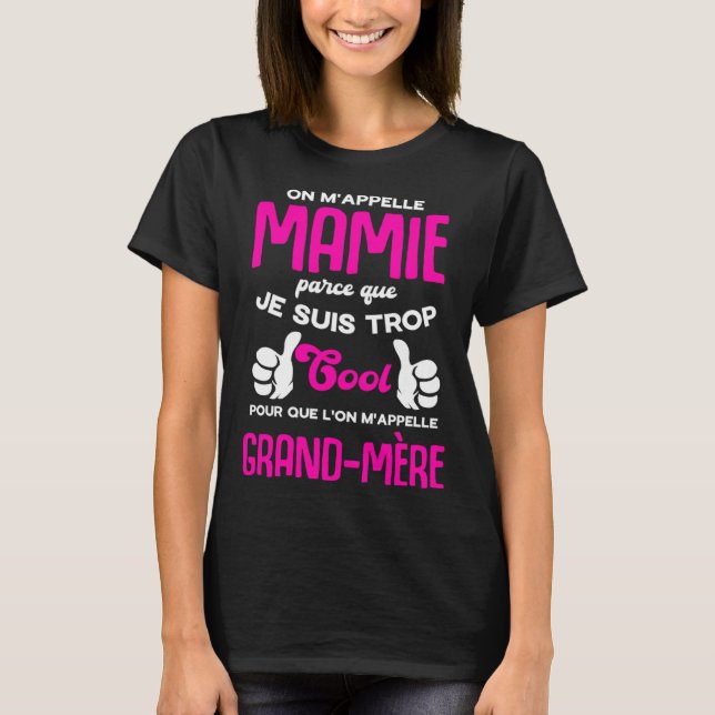 They call me Grandma because I'm so cool French Qu T-Shirt (Front)