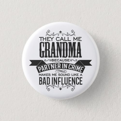 They Call Me Grandma Because Partner in Crime Button