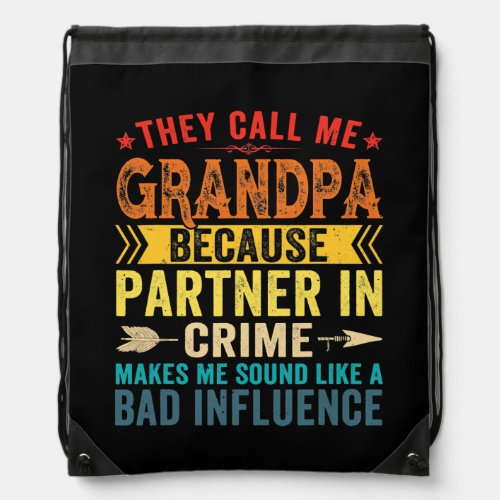 They Call Me Grandpa Because Partner In Crime Drawstring Bag