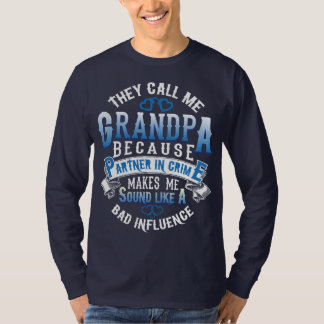 They call me Grandpa because partner in crime... T-Shirt