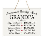 They Call Me Grandpa Sweet Hanging Wall Sign<br><div class="desc">This beautiful wall sign is the perfect gift for anyone to remind them of how much they're loved. Expertly laser engraved with up to 5 children's names and dates of birth. Text reads "My greatest blessings call me Grandpa". A thoughtful gift for any occasion.</div>