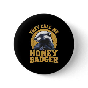 They Call Me Honey Badger Funny Cute Fun Humor Jok Button