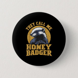 They Call Me Honey Badger Funny Cute Fun Humor Jok Button