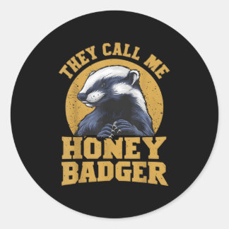 They Call Me Honey Badger Funny Cute Fun Humor Jok Classic Round Sticker