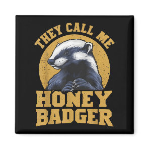 They Call Me Honey Badger Funny Cute Fun Humor Jok Magnet