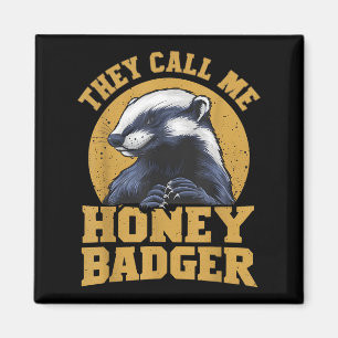 They Call Me Honey Badger Funny Cute Fun Humor Jok Magnet