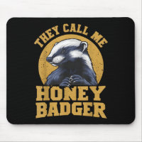 They Call Me Honey Badger Funny Cute Fun Humor Jok