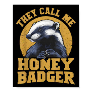 They Call Me Honey Badger Funny Cute Fun Humor Jok Poster