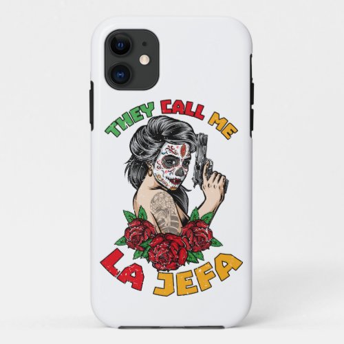 They Call Me La Jefa Funny Skeleton Mexican Gift iPhone 11 Case