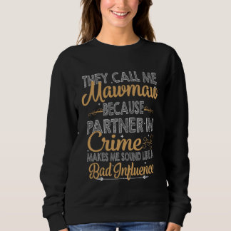 They Call Me Mawmaw Because Partner In Crime Bad I Sweatshirt