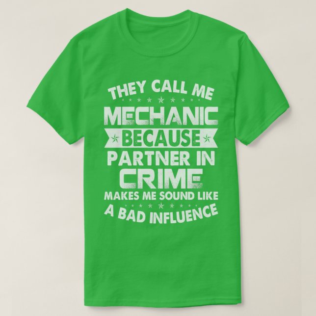 They Call Me Mechanic Because Partner Mechanic T S T-Shirt (Design Front)