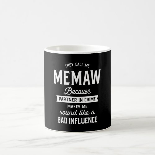 They Call Me Memaw Because Partner In Crime Coffee Mug