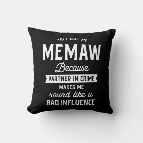 They Call Me Memaw Because Partner In Crime Throw Pillow