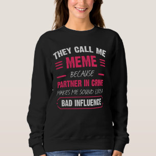 They Call Me Meme Because Partner In Crime Funny Sweatshirt