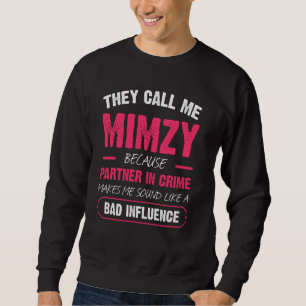 They Call Me Mimzy Because Partner In Crime Funny Sweatshirt