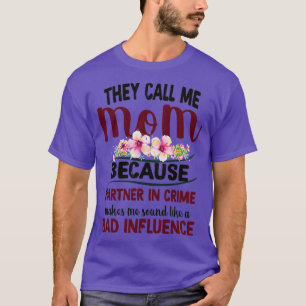 They Call Me Mom Because Partner In Crime 2 T-Shirt