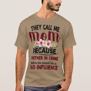They Call Me Mom Because Partner In Crime T-Shirt