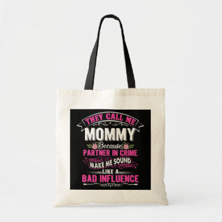 They Call Me Mommy Because Partner In Crime Tote Bag