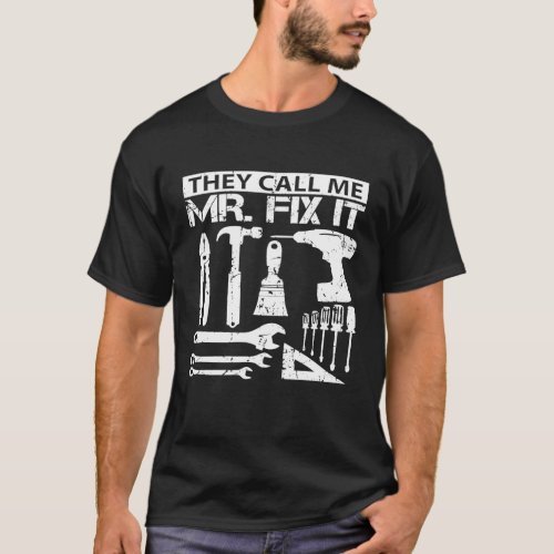 They Call Me Mr Fix It Carpenter Father Premium T_ T_Shirt