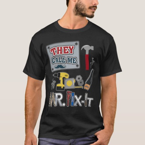 They Call Me Mr Fix It Fathers Day T_Shirt