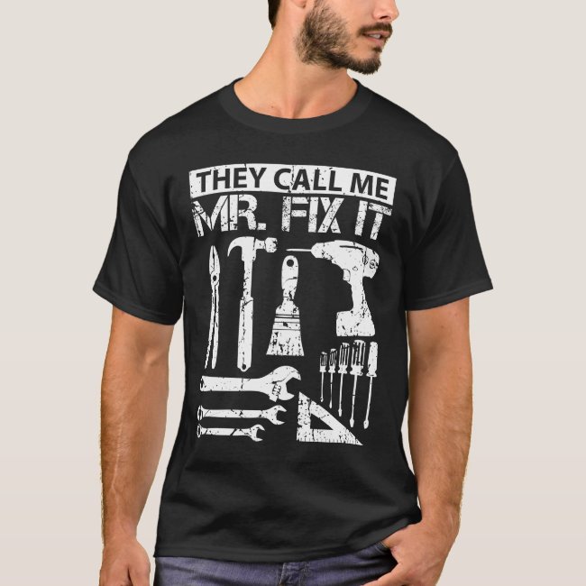 They Call Me Mr Fix It Funny Handyman Dad Father T-Shirt